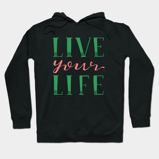 Live Your Live Hand Lettered Pink and Green Hoodie by MountainFlower